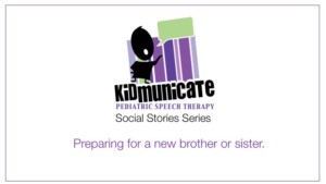 Autism Social Story - Preparing to be a brother or sister